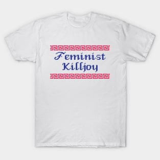 Feminist Killjoy T-Shirt